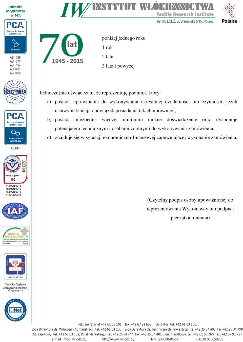 doświadczenie oraz dysponuje potencjałem technicznym i osobami zdolnymi do wykonywania zamówienia, c) znajduje się w sytuacji
