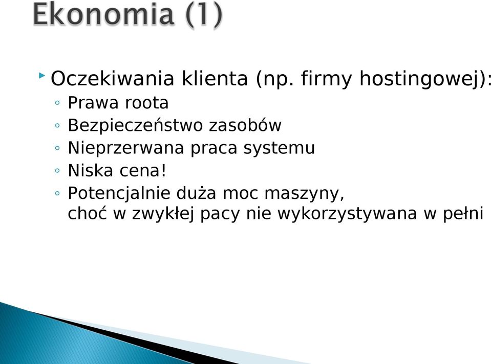 zasobów Nieprzerwana praca systemu Niska cena!