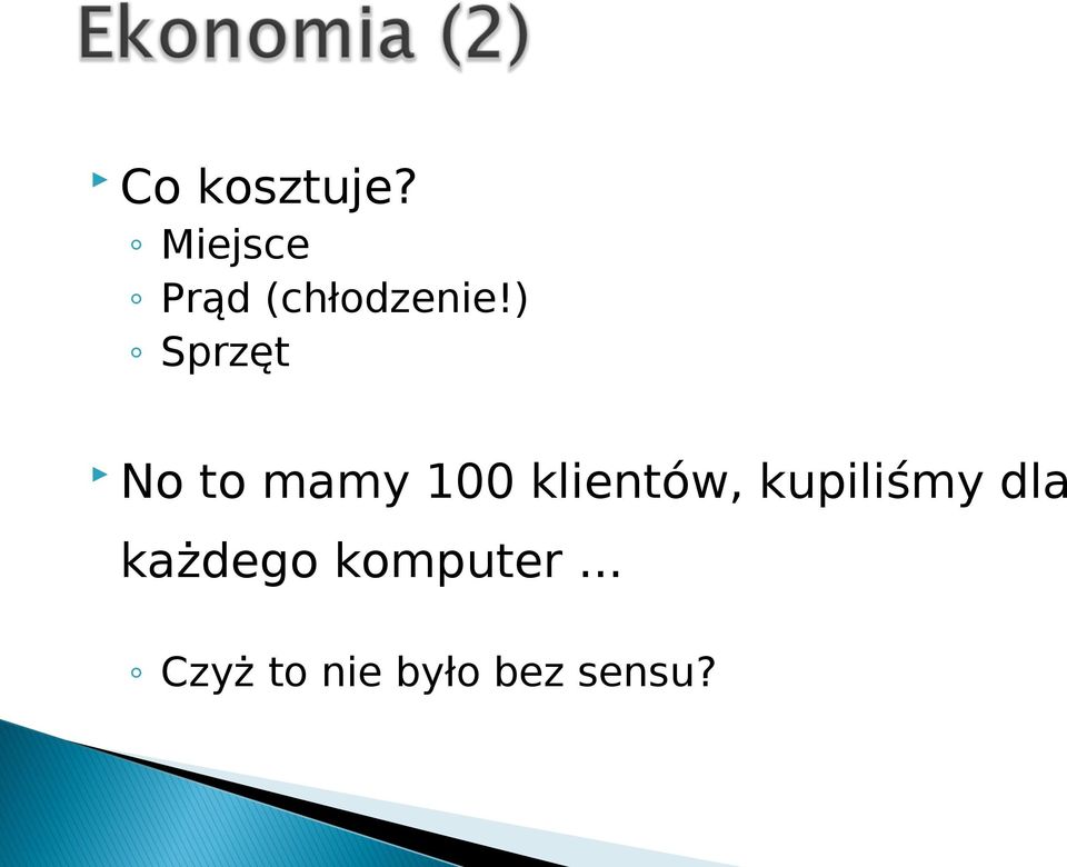 ) Sprzęt No to mamy 100 klientów,