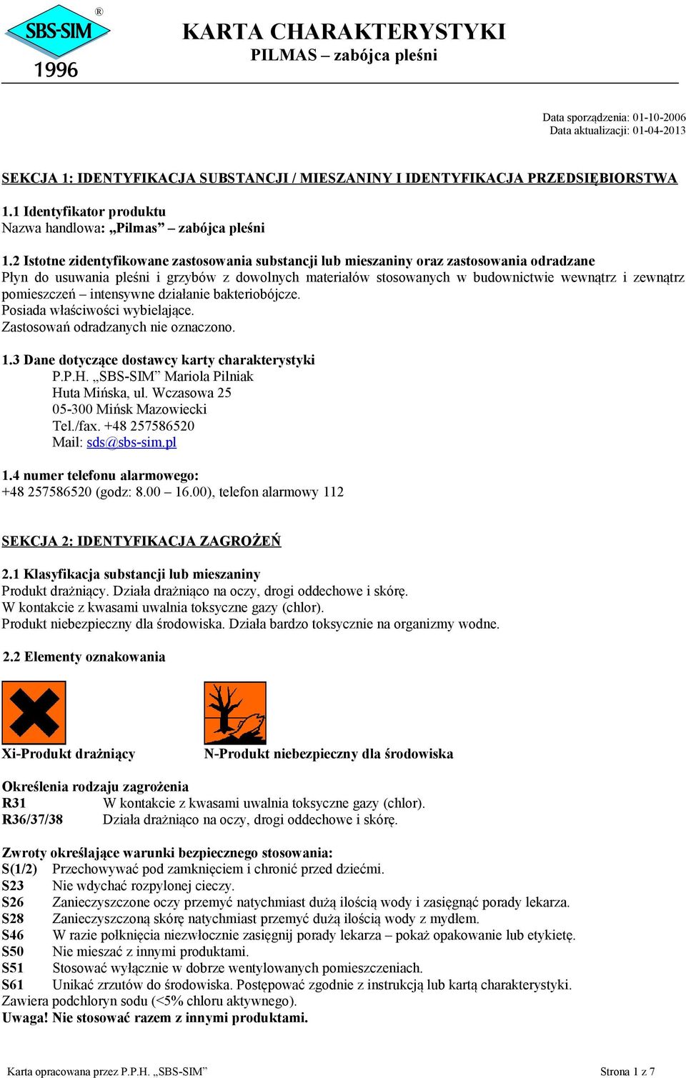 2 Istotne zidentyfikowane zastosowania substancji lub mieszaniny oraz zastosowania odradzane Płyn do usuwania pleśni i grzybów z dowolnych materiałów stosowanych w budownictwie wewnątrz i zewnątrz