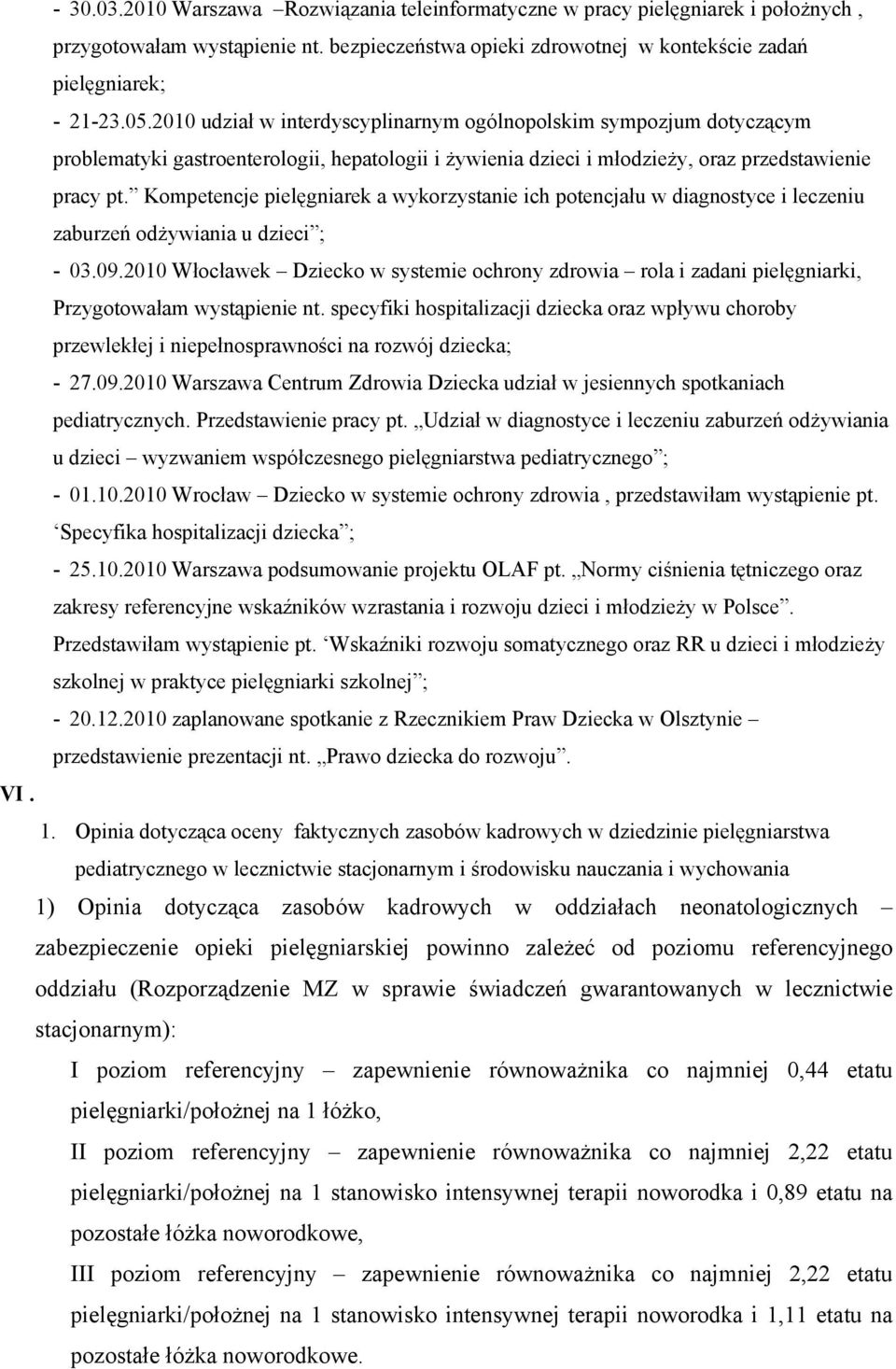 Kompetencje pielęgniarek a wykorzystanie ich potencjału w diagnostyce i leczeniu zaburzeń odżywiania u dzieci ; 03.09.