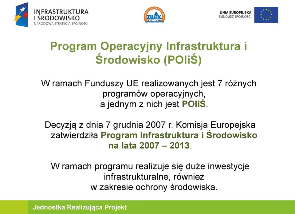 Komisja Europejska zatwierdziła Program Infrastruktura i Środowisko na lata 2007 2013.