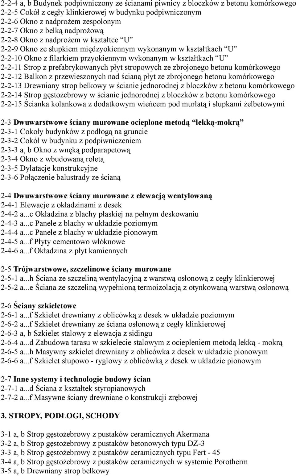 prefabrykowanych płyt stropowych ze zbrojonego betonu komórkowego 2-2-12 Balkon z przewieszonych nad ścianą płyt ze zbrojonego betonu komórkowego 2-2-13 Drewniany strop belkowy w ścianie jednorodnej