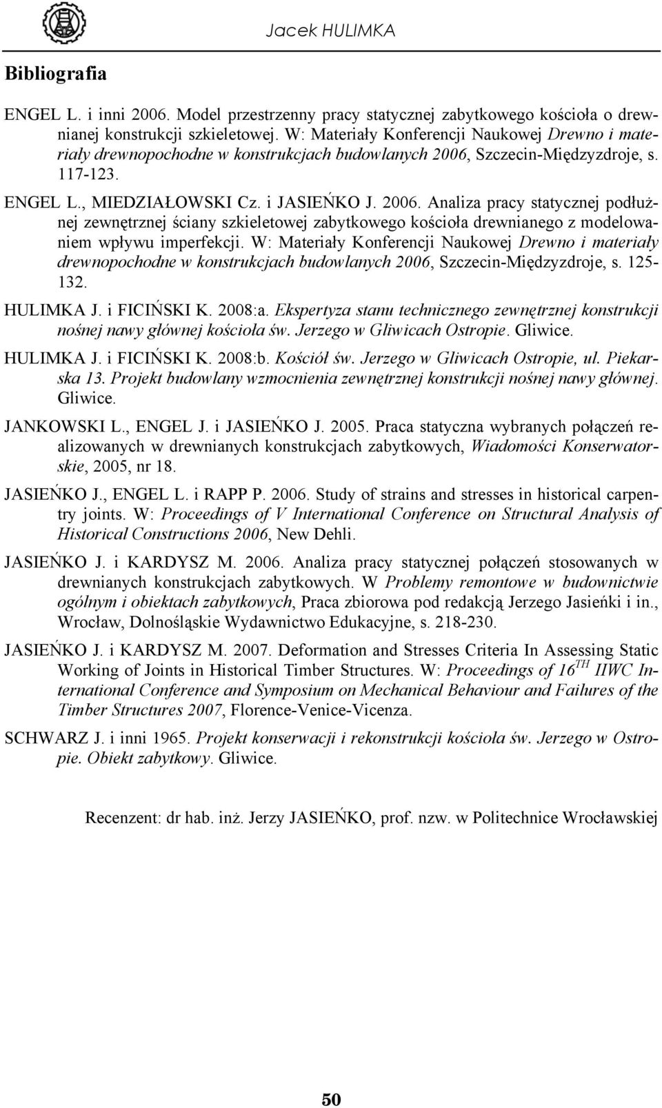 Szczecin-Międzyzdroje, s. 117-123. ENGEL L., MIEDZIAŁOWSKI Cz. i JASIEŃKO J. 2006.