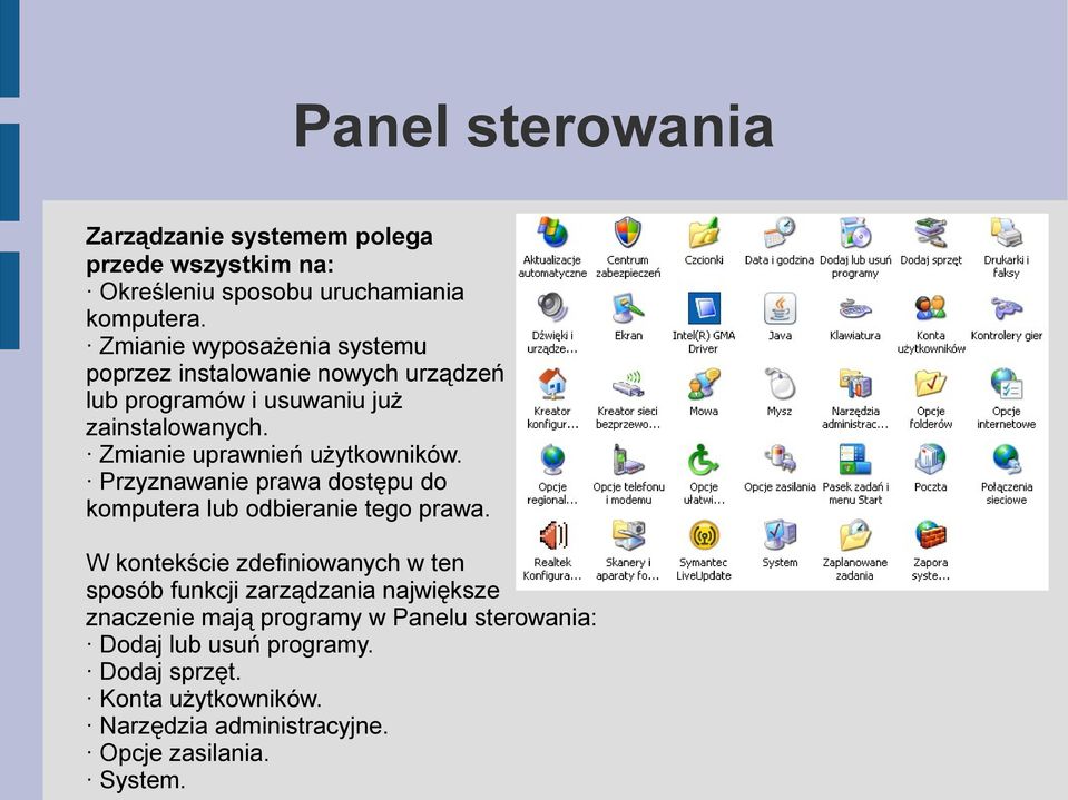 Zmianie uprawnień użytkowników. Przyznawanie prawa dostępu do komputera lub odbieranie tego prawa.