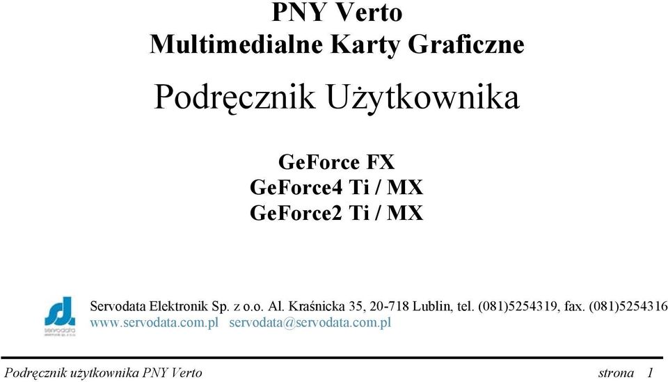 Kraśnicka 35, 20-718 Lublin, tel. (081)5254319, fax. (081)5254316 www.