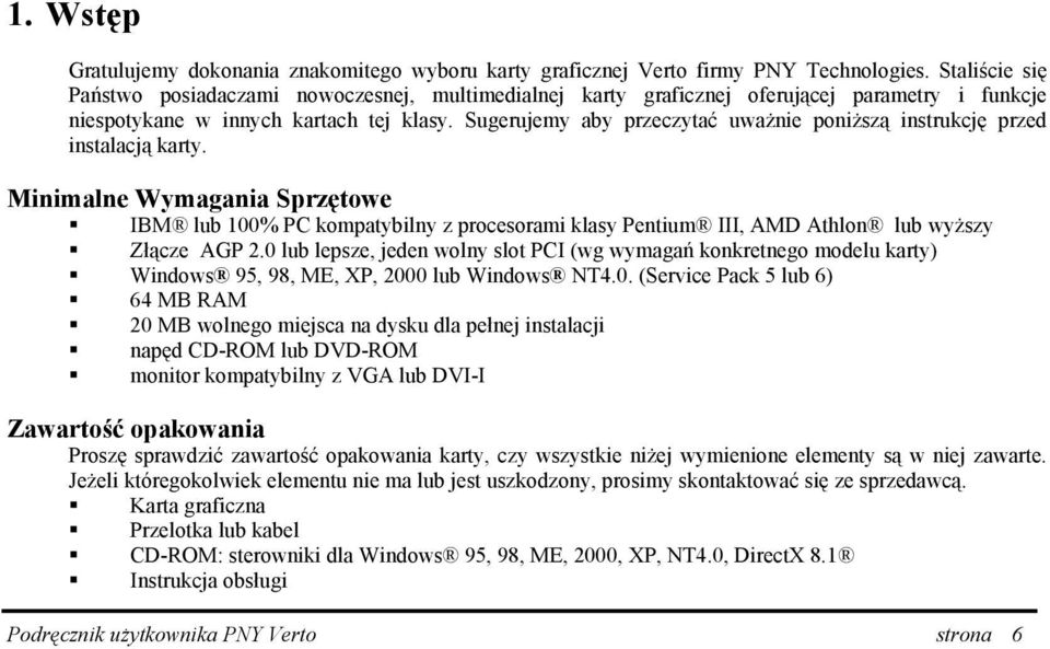 Sugerujemy aby przeczytać uważnie poniższą instrukcję przed instalacją karty.