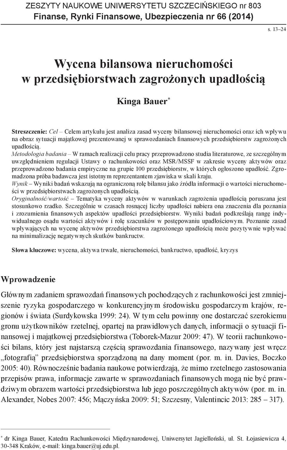 obraz sytuacji majątkowej prezentowanej w sprawozdaniach finansowych przedsiębiorstw zagrożonych upadłością.