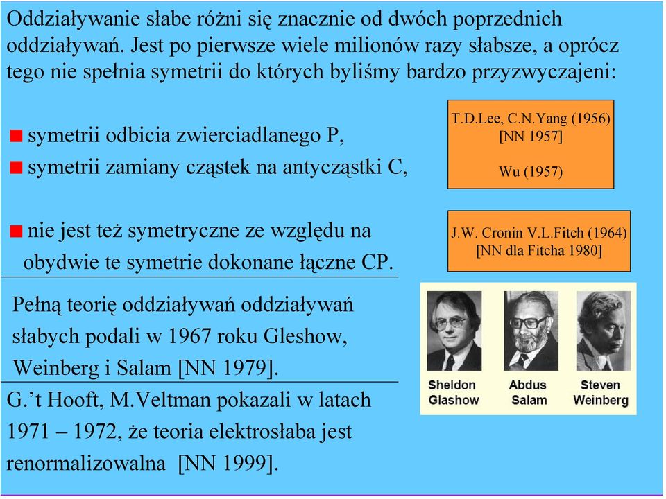 symetrii zamiany cząstek na antycząstki C, T.D.Lee, C.N.