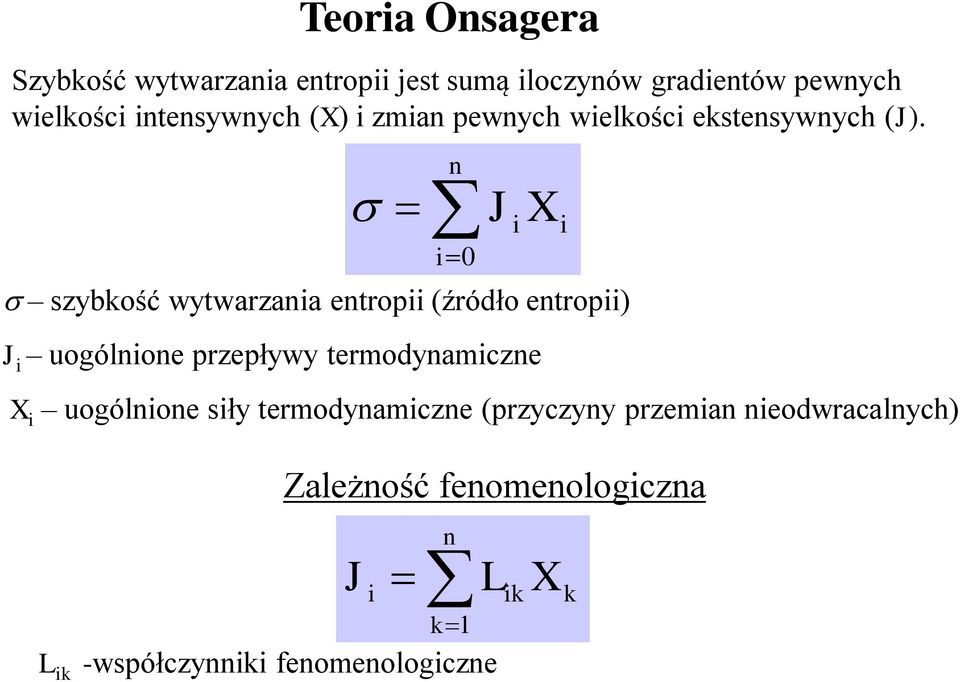 i i0 k1 J i i szybkość wytwarzaia etropii (źródło etropii) J i uogólioe przepływy