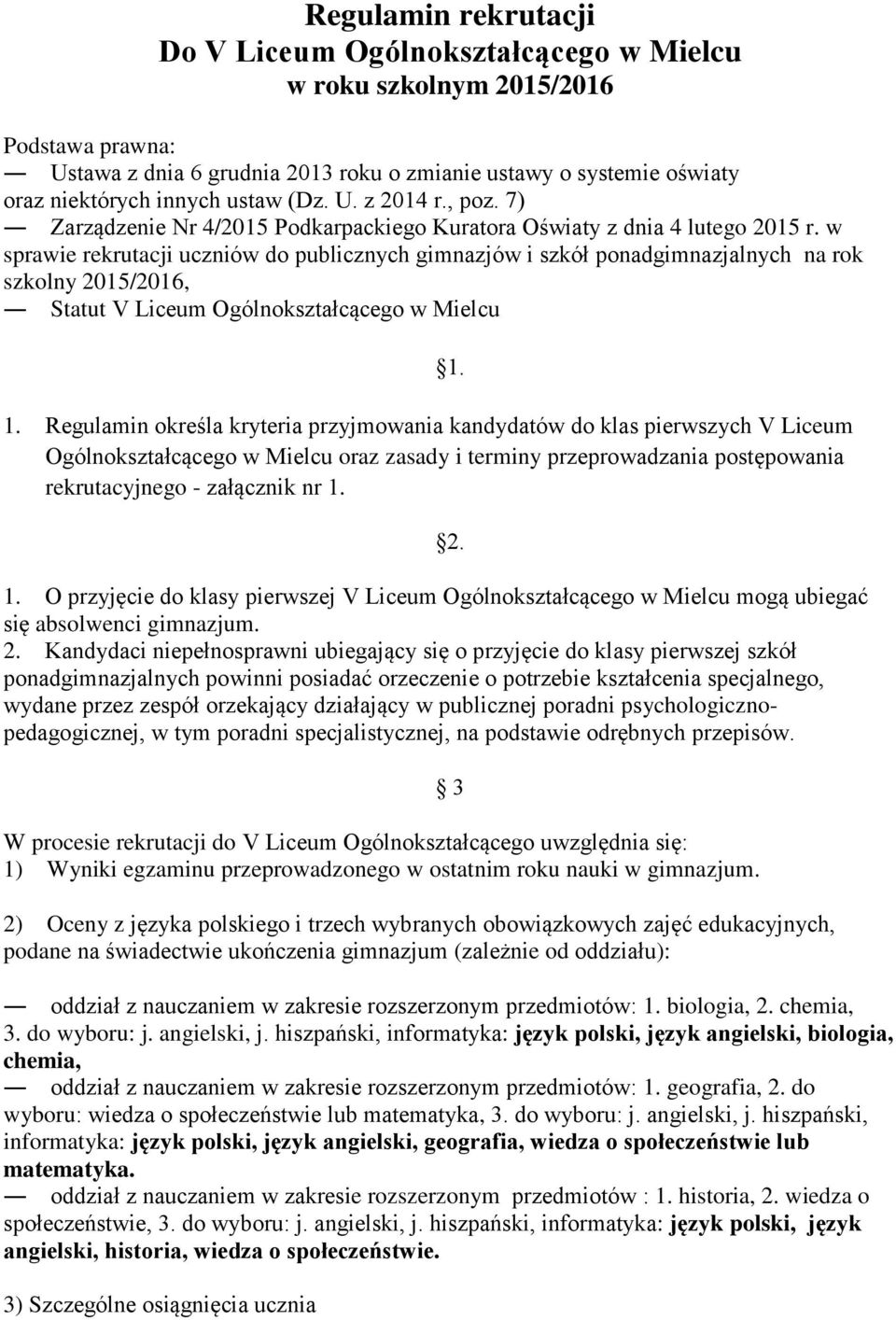 w sprawie rekrutacji uczniów do publicznych gimnazjów i szkół ponadgimnazjalnych na rok szkolny 2015/2016, Statut V Liceum Ogólnokształcącego w Mielcu 1.