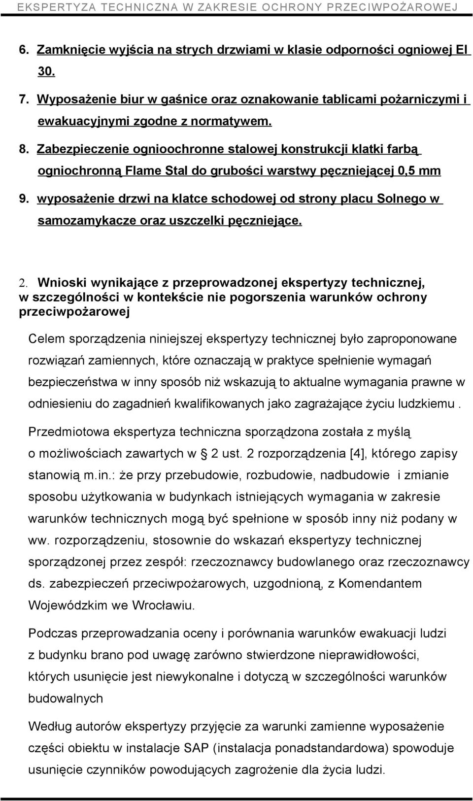 wyposażenie drzwi na klatce schodowej od strony placu Solnego w samozamykacze oraz uszczelki pęczniejące. 2.