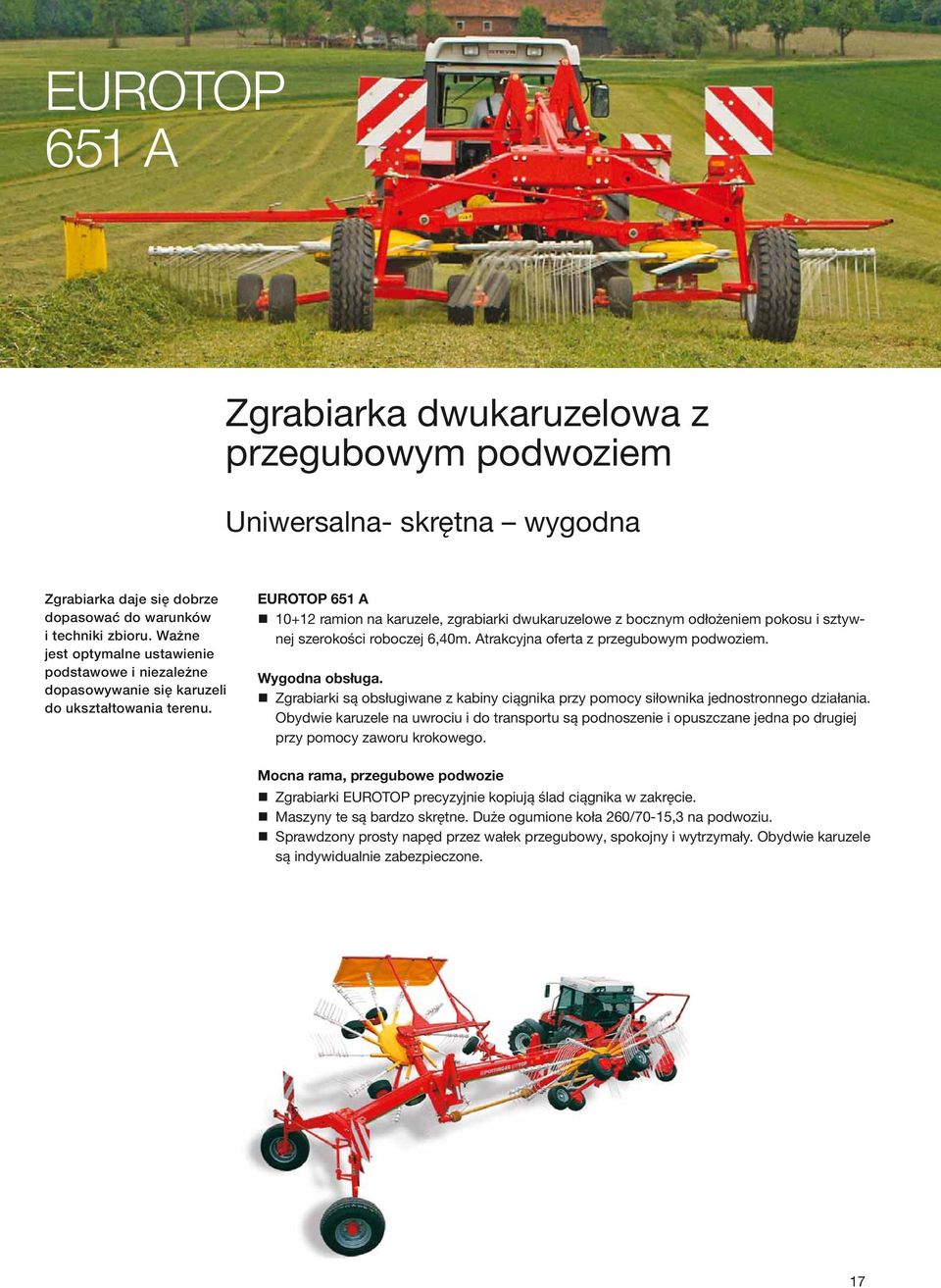 EUROTOP 651 A 10+12 ramion na karuzele, zgrabiarki dwukaruzelowe z bocznym odłożeniem pokosu i sztywnej szerokości roboczej 6,40m. Atrakcyjna oferta z przegubowym podwoziem. Wygodna obsługa.