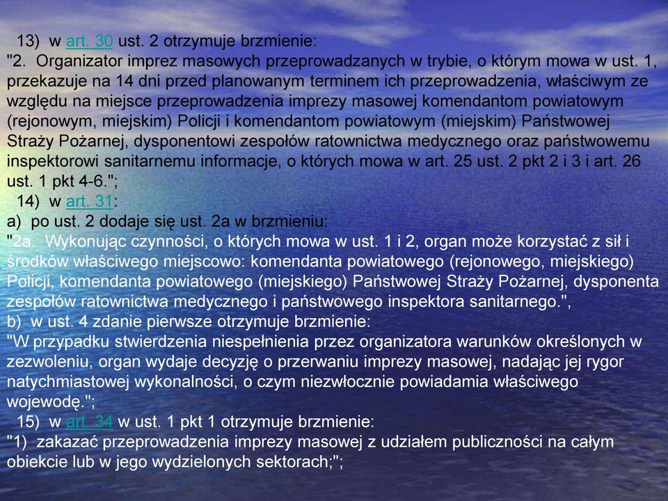 komendantom powiatowym (miejskim) Państwowej Straży Pożarnej, dysponentowi zespołów ratownictwa medycznego oraz państwowemu inspektorowi sanitarnemu informacje, o których mowa w art. 25 ust.