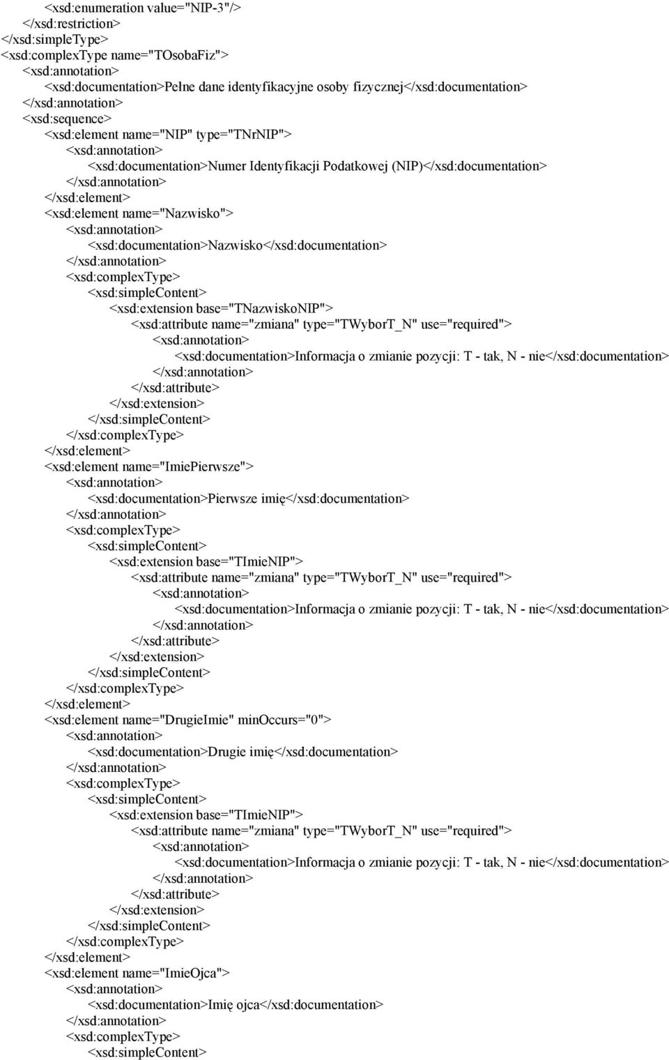 <xsd:extension base="tnazwiskonip"> <xsd:element name="imiepierwsze"> <xsd:documentation>pierwsze imię</xsd:documentation> <xsd:extension base="timienip"> <xsd:element