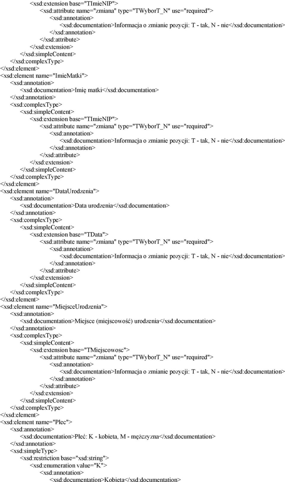 name="miejsceurodzenia"> <xsd:documentation>miejsce (miejscowość) urodzenia</xsd:documentation> <xsd:extension base="tmiejscowosc"> <xsd:element