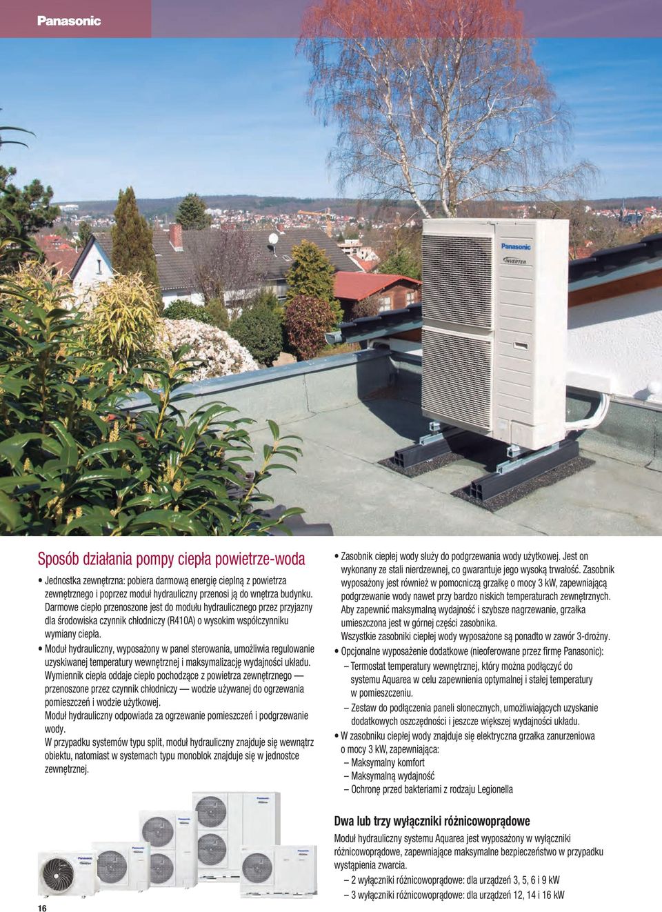 Moduł hydrauliczny, wyposażony w panel sterowania, umożliwia regulowanie uzyskiwanej temperatury wewnętrznej i maksymalizację wydajności układu.