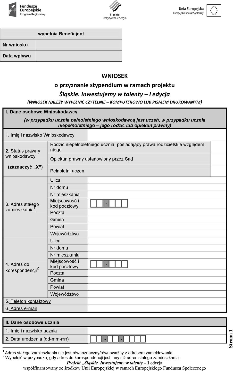Dane osobowe Wnioskodawcy (w przypadku ucznia pełnoletniego wnioskodawcą jest uczeń, w przypadku ucznia niepełnoletniego jego rodzic lub opiekun prawny) 1. Imię i nazwisko Wnioskodawcy 2.