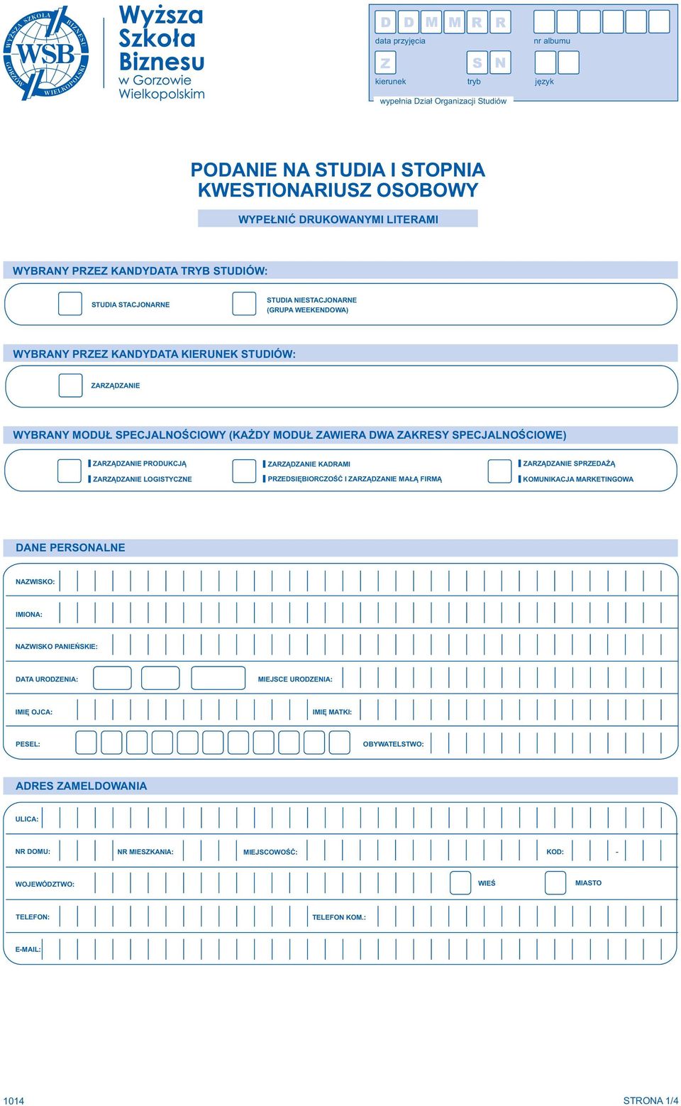 ZAKRESY SPECJALNOŚCIOWE) ZARZĄDZANIE PRODUKCJĄ ZARZĄDZANIE KADRAMI ZARZĄDZANIE SPRZEDAŻĄ ZARZĄDZANIE LOGISTYCZNE PRZEDSIĘBIORCZOŚĆ I ZARZĄDZANIE MAŁĄ FIRMĄ KOMUNIKACJA MARKETINGOWA DANE