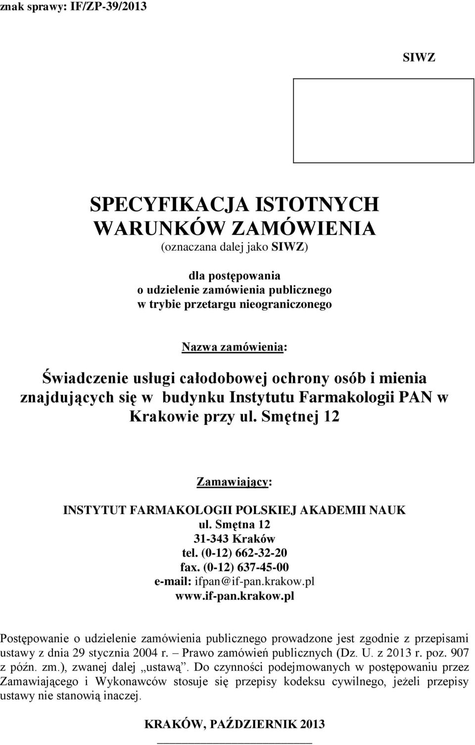 Smętna 12 31-343 Kraków tel. (0-12) 662-32-20 fax. (0-12) 637-45-00 e-mail: ifpan@if-pan.krakow.