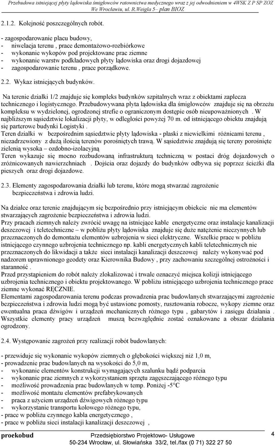 dojazdowej - zagospodarowanie terenu, prace porządkowe. 2.2. Wykaz istniejących budynków.