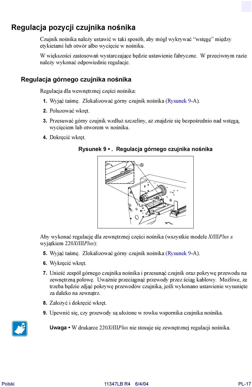 Regulacja górnego czujnika nośnika Regulacja dla wewnętrznej części nośnika: 1. Wyjąć taśmę. Zlokalizować górny czujnik nośnika (Rysunek 9-A). 2. Poluzować wkręt. 3.
