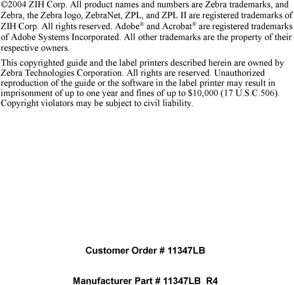 This copyrighted guide and the label printers described herein are owned by Zebra Technologies Corporation. All rights are reserved.