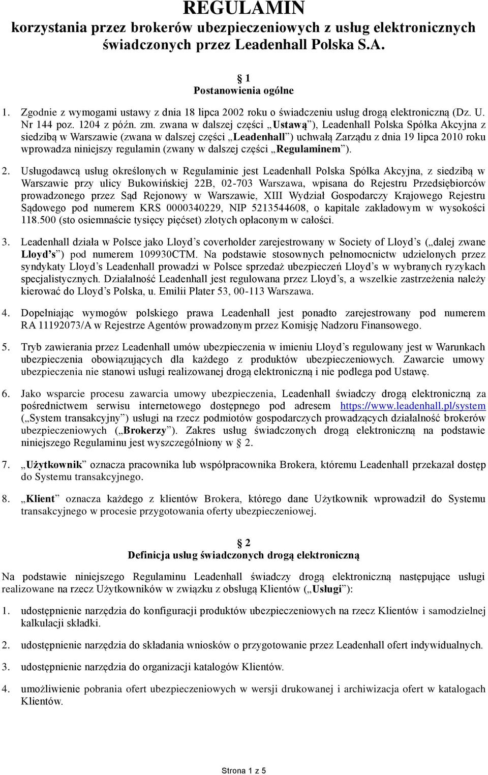 zwana w dalszej części Ustawą ), Leadenhall Polska Spółka Akcyjna z siedzibą w Warszawie (zwana w dalszej części Leadenhall ) uchwałą Zarządu z dnia 19 lipca 2010 roku wprowadza niniejszy regulamin