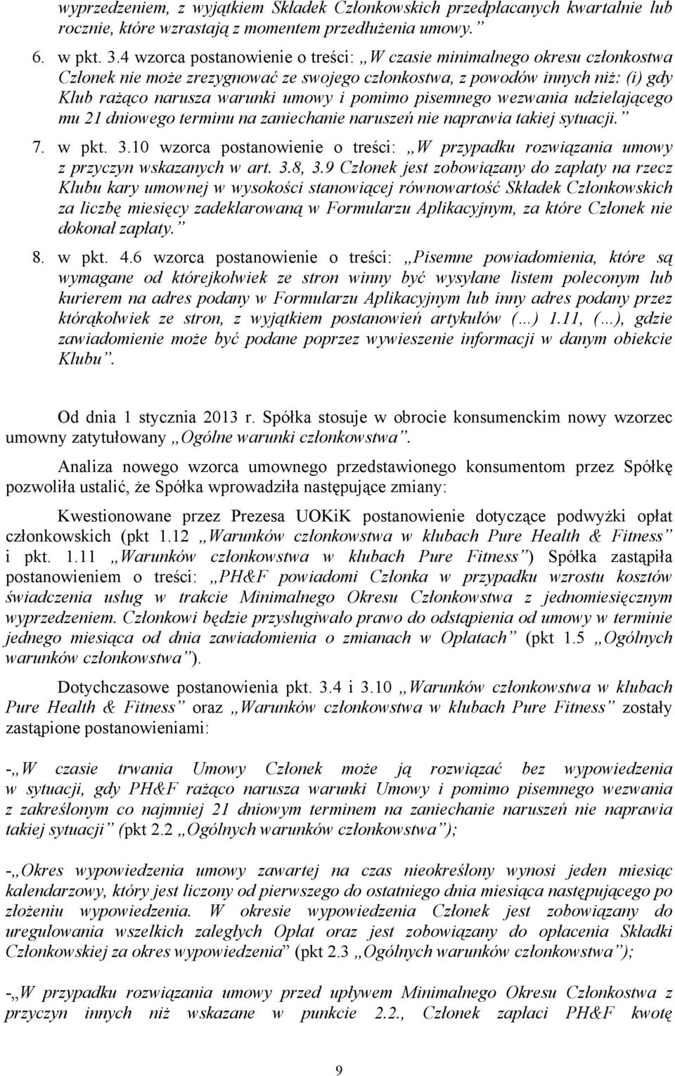 pisemnego wezwania udzielającego mu 21 dniowego terminu na zaniechanie naruszeń nie naprawia takiej sytuacji. 7. w pkt. 3.