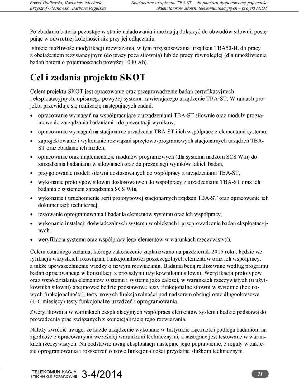 baterii o pojemnościach powyżej 1000 Ah).