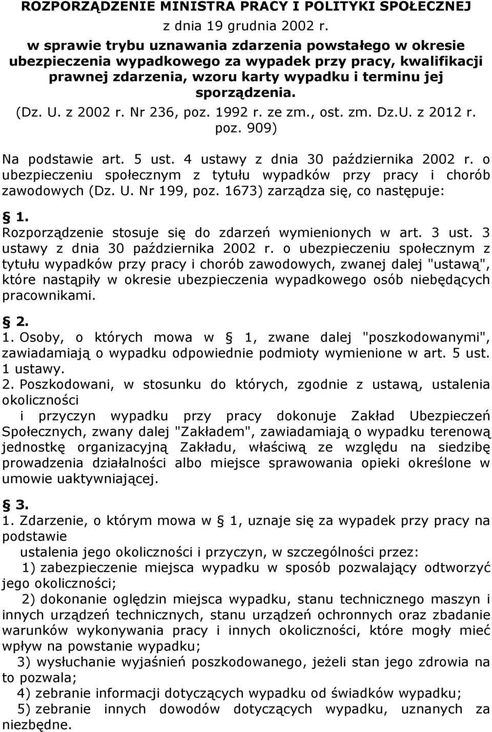 z 2002 r. Nr 236, poz. 1992 r. ze zm., ost. zm. Dz.U. z 2012 r. poz. 909) Na podstawie art. 5 ust. 4 ustawy z dnia 30 października 2002 r.