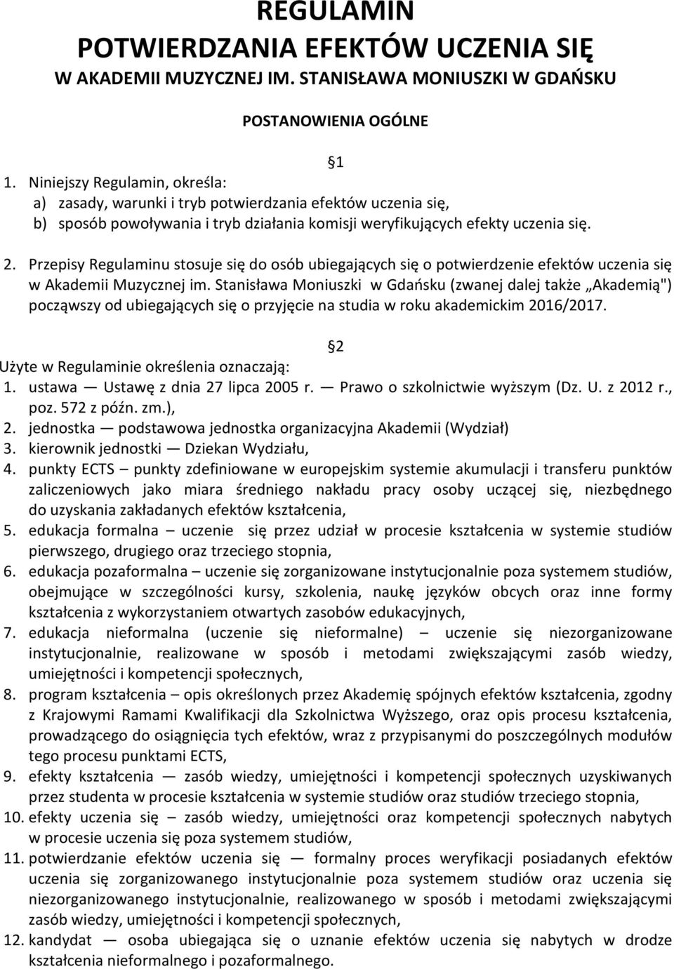 Przepisy Regulaminu stosuje się do osób ubiegających się o potwierdzenie efektów uczenia się w Akademii Muzycznej im.