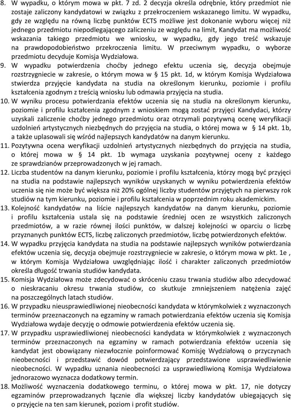 takiego przedmiotu we wniosku, w wypadku, gdy jego treść wskazuje na prawdopodobieństwo przekroczenia limitu. W przeciwnym wypadku, o wyborze przedmiotu decyduje Komisja Wydziałowa. 9.