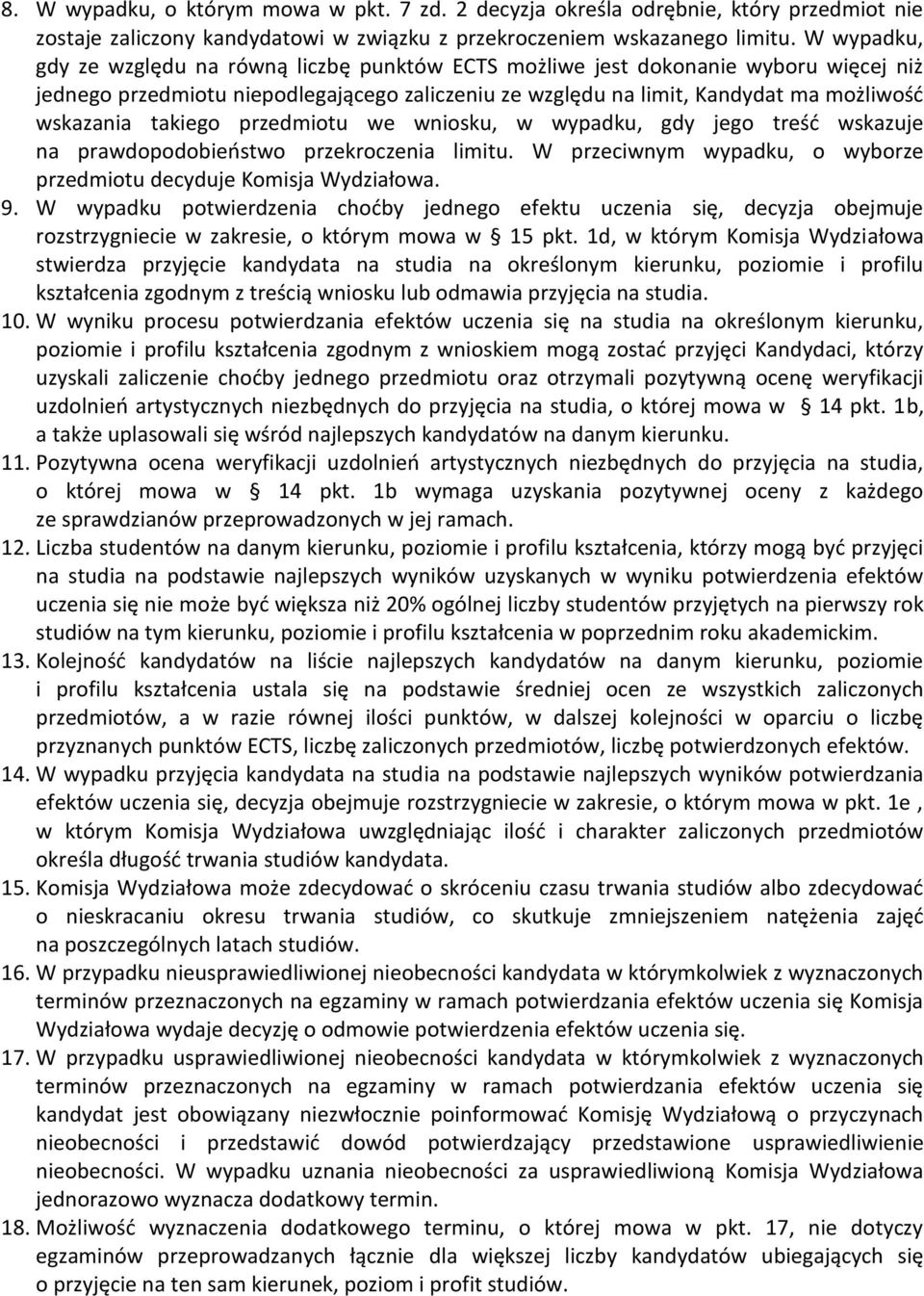 takiego przedmiotu we wniosku, w wypadku, gdy jego treść wskazuje na prawdopodobieństwo przekroczenia limitu. W przeciwnym wypadku, o wyborze przedmiotu decyduje Komisja Wydziałowa. 9.