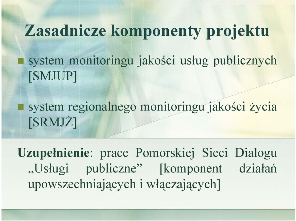 życia [SRMJŻ] Uzupełnienie: prace Pomorskiej Sieci Dialogu Usługi