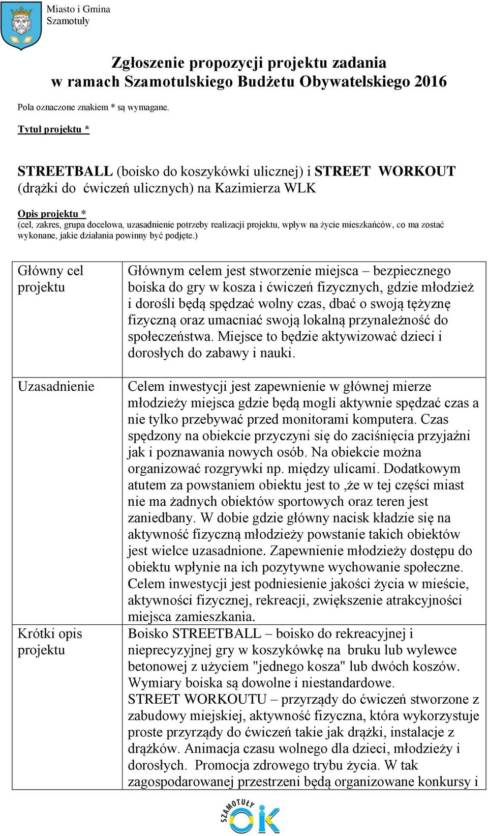 realizacji projektu, wpływ na życie mieszkańców, co ma zostać wykonane, jakie działania powinny być podjęte.