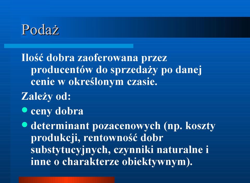 Zależy od: ceny dobra determinant pozacenowych (np.