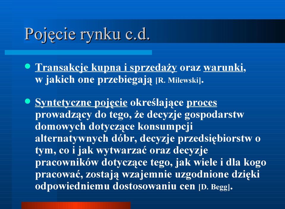 konsumpcji alternatywnych dóbr, decyzje przedsiębiorstw o tym, co i jak wytwarzać oraz decyzje pracowników