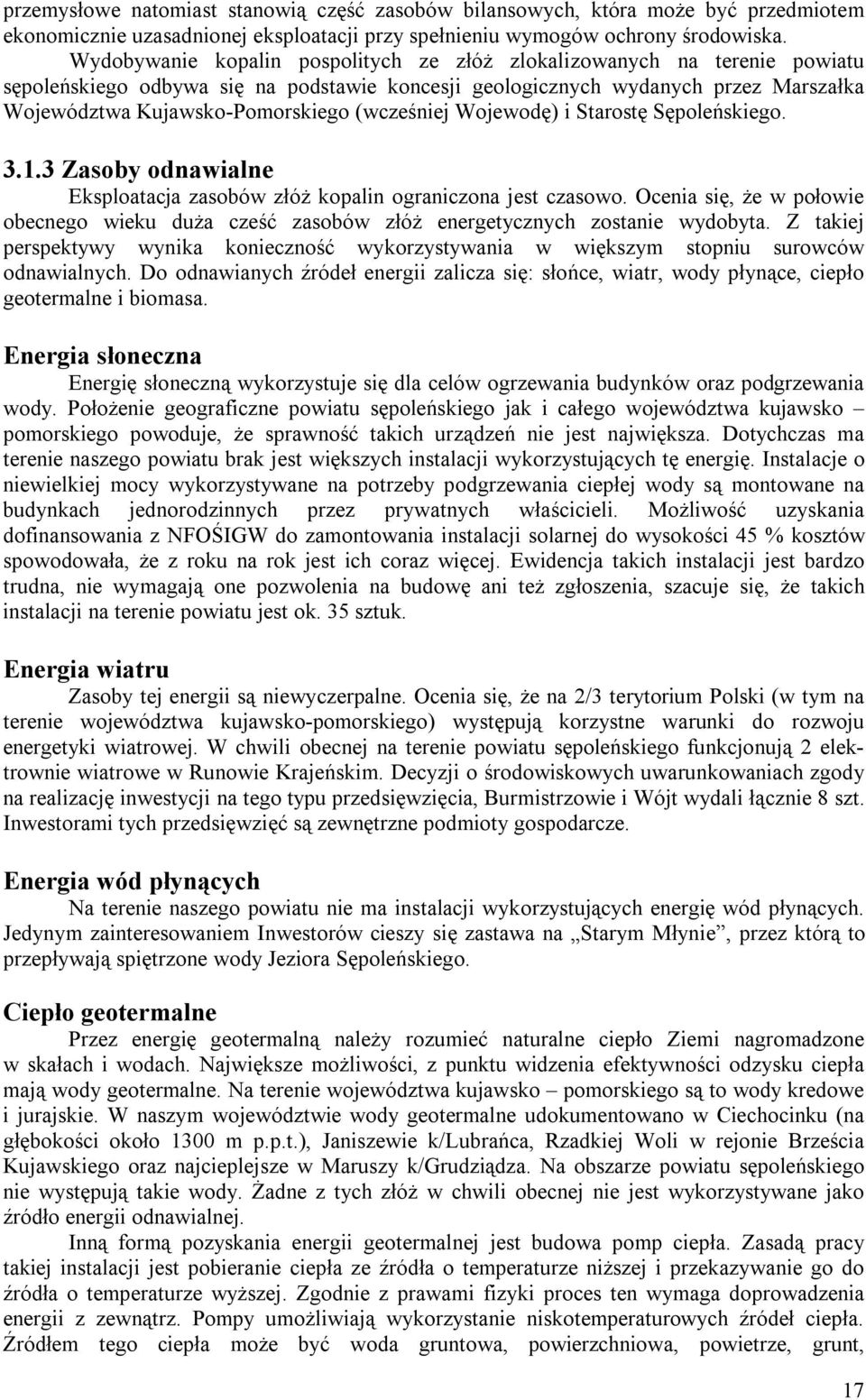 (wcześniej Wojewodę) i Starostę Sępoleńskiego. 3.1.3 Zasoby odnawialne Eksploatacja zasobów złóż kopalin ograniczona jest czasowo.