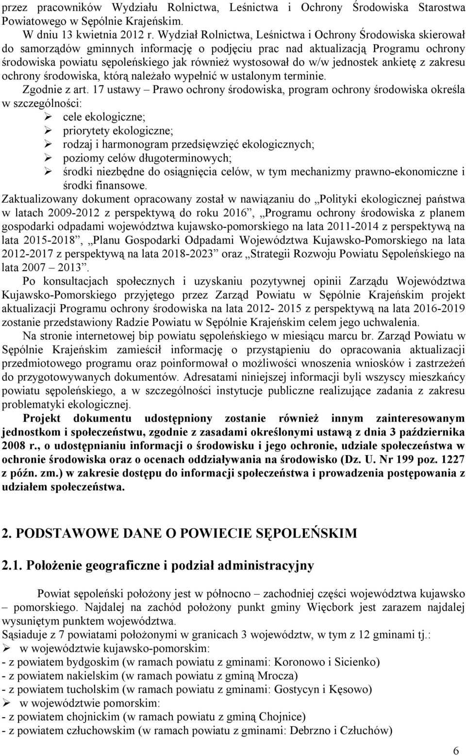 do w/w jednostek ankietę z zakresu ochrony środowiska, którą należało wypełnić w ustalonym terminie. Zgodnie z art.