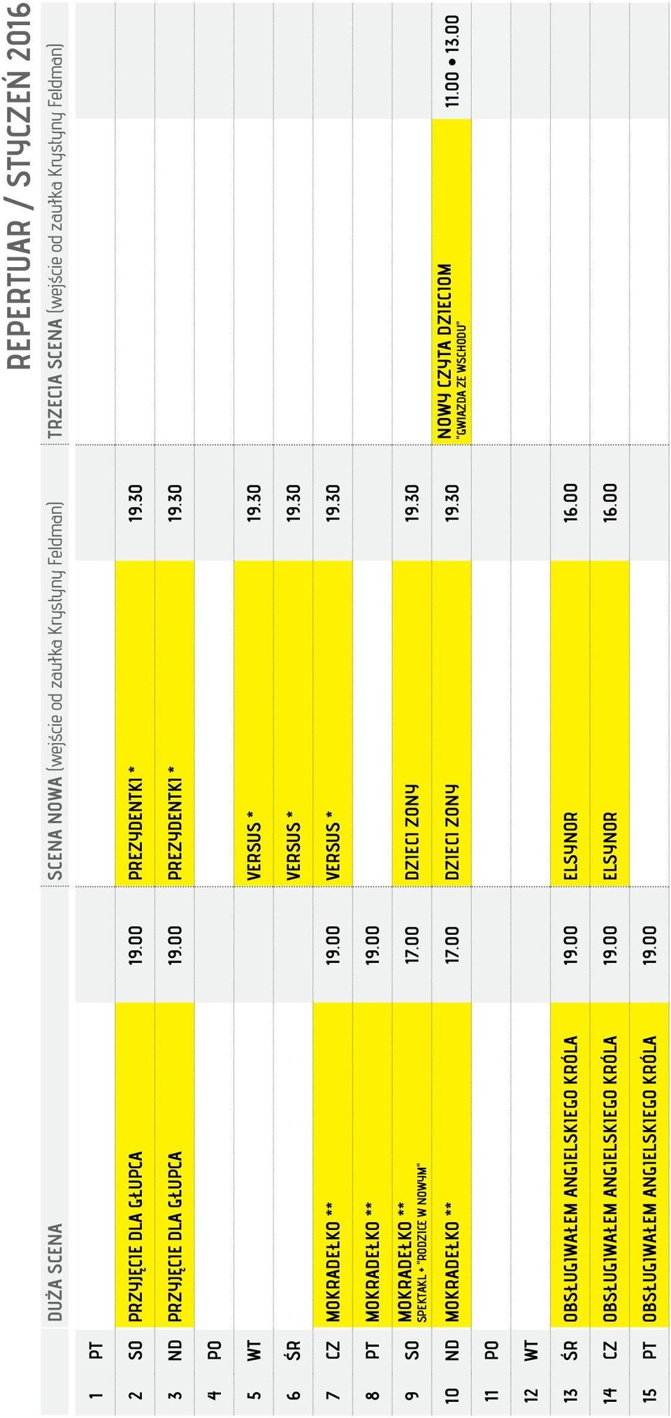 30 8 PT MOKRADEŁKO ** 19.00 9 SO MOKRADEŁKO ** 17.00 DZIECI ZONY 19.30 SPEKTAKL + "RODZICE W NOWYM" 10 ND MOKRADEŁKO ** 17.00 DZIECI ZONY 19.30 NOWY CZYTA DZIECIOM 11.00 13.