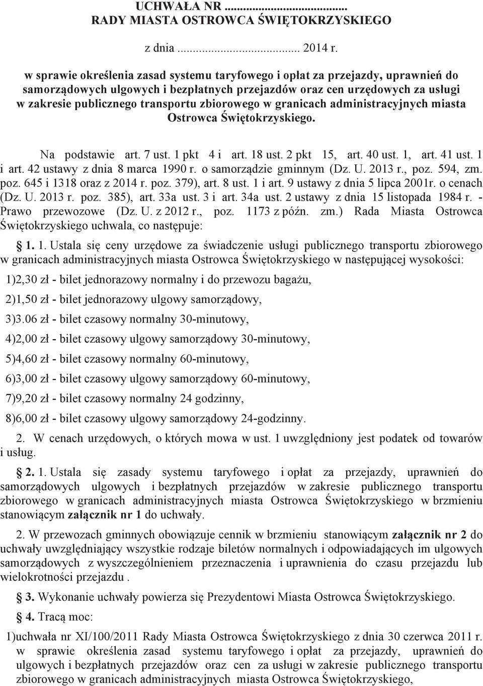 zbiorowego w granicach administracyjnych miasta Ostrowca Świętokrzyskiego. Na podstawie art. 7 ust. 1 pkt 4 i art. 18 ust. 2 pkt 15, art. 40 ust. 1, art. 41 ust. 1 i art.