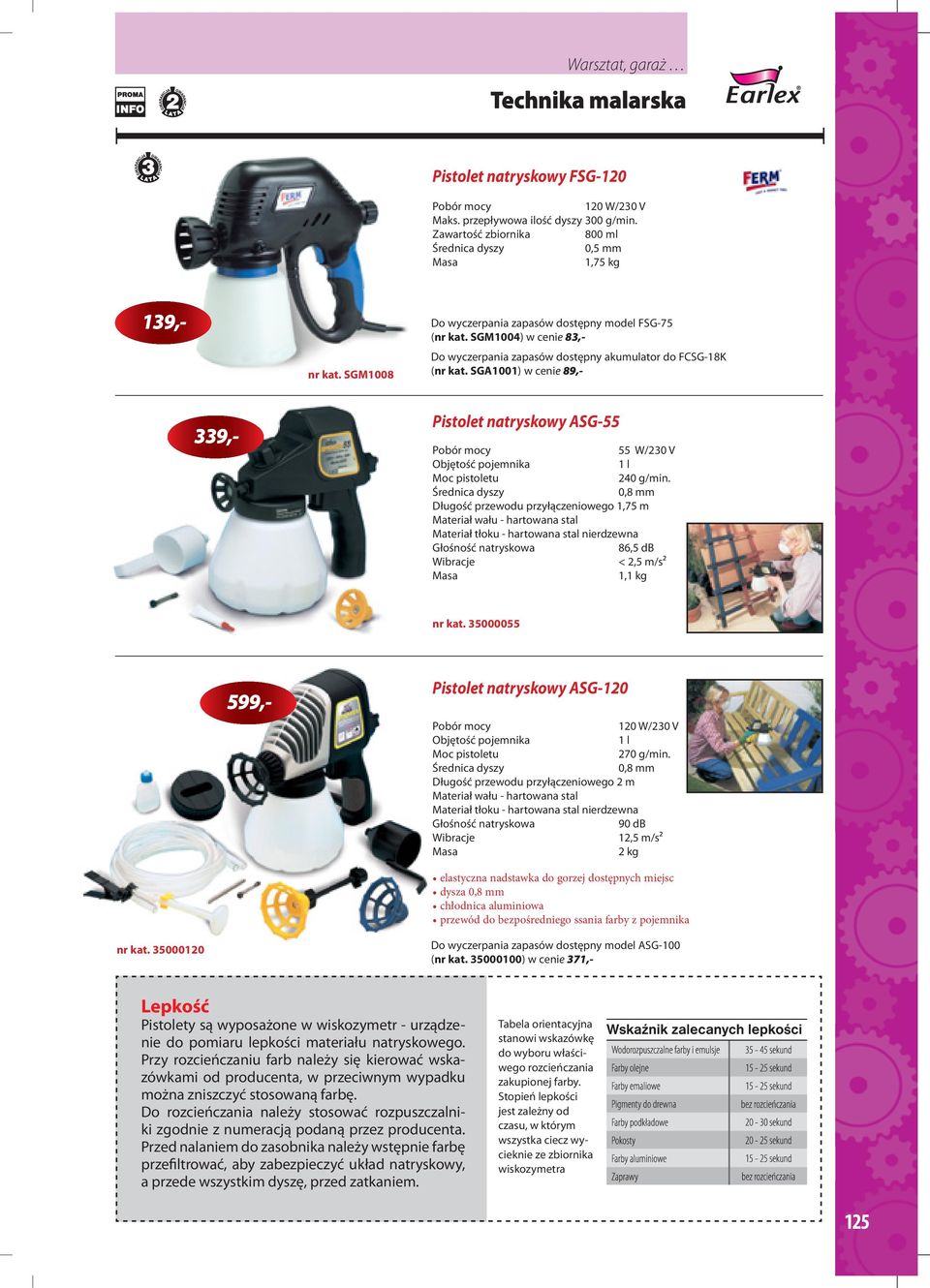 SGA1001) w cenie 89,- Pistolet natryskowy ASG-55 Pobór mocy 55 W/230 V Objętość pojemnika 1 l Moc pistoletu 240 g/min.