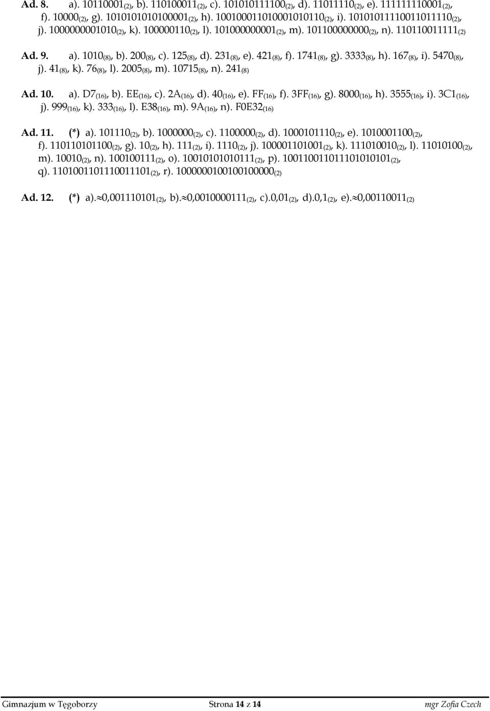 421 (8), f). 1741 (8), g). 3333 (8), h). 167 (8), i). 5470 (8), j). 41 (8), k). 76 (8), l). 2005 (8), m). 10715 (8), n). 241 (8) Ad. 10. a). D7 (16), b). EE (16), c). 2A (16), d). 40 (16), e).