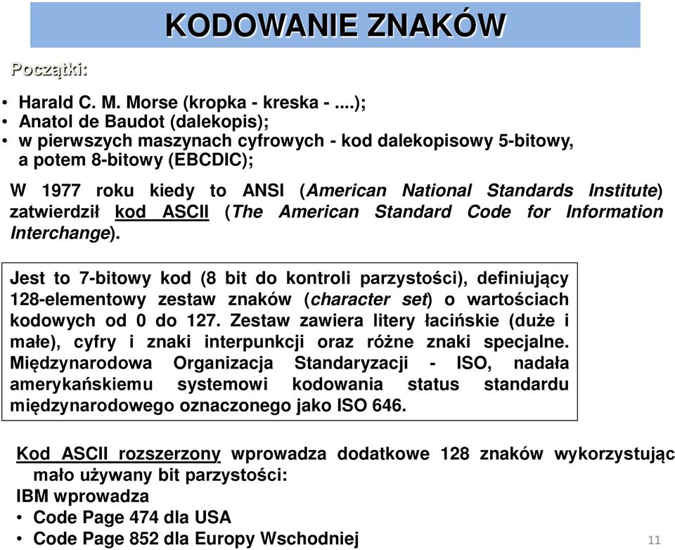 zatwierdził kod ASCII (The American Standard Code for Information Interchange).