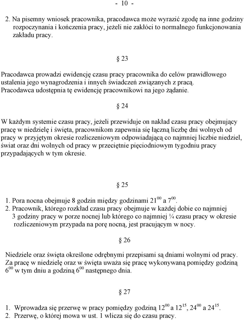 Pracodawca udostępnia tę ewidencję pracownikowi na jego żądanie.