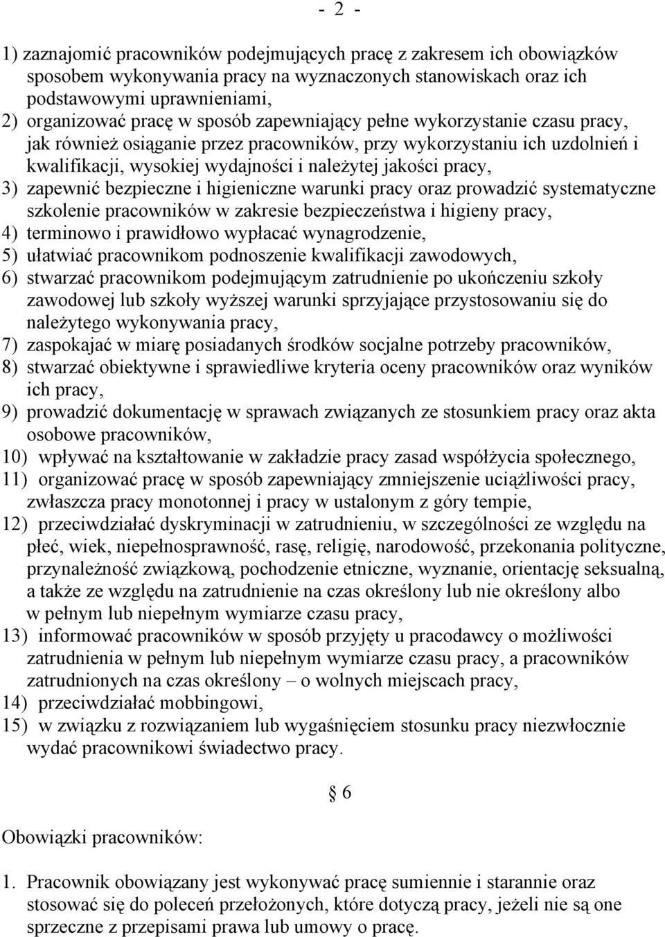 bezpieczne i higieniczne warunki pracy oraz prowadzić systematyczne szkolenie pracowników w zakresie bezpieczeństwa i higieny pracy, 4) terminowo i prawidłowo wypłacać wynagrodzenie, 5) ułatwiać