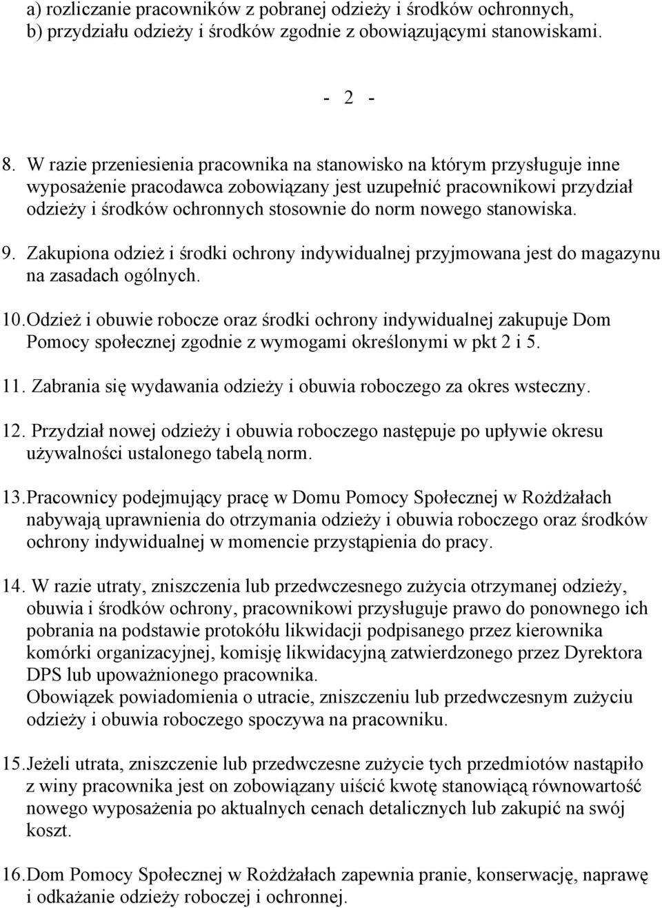 nowego stanowiska. 9. Zakupiona odzież i środki ochrony indywidualnej przyjmowana jest do magazynu na zasadach ogólnych. 0.