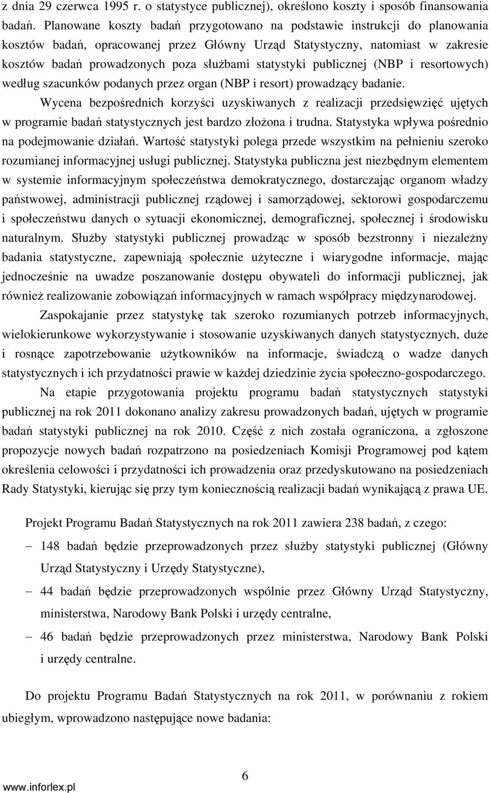 statystyki publicznej (NBP i resortowych) według szacunków po przez organ (NBP i resort) prowadzący badanie.