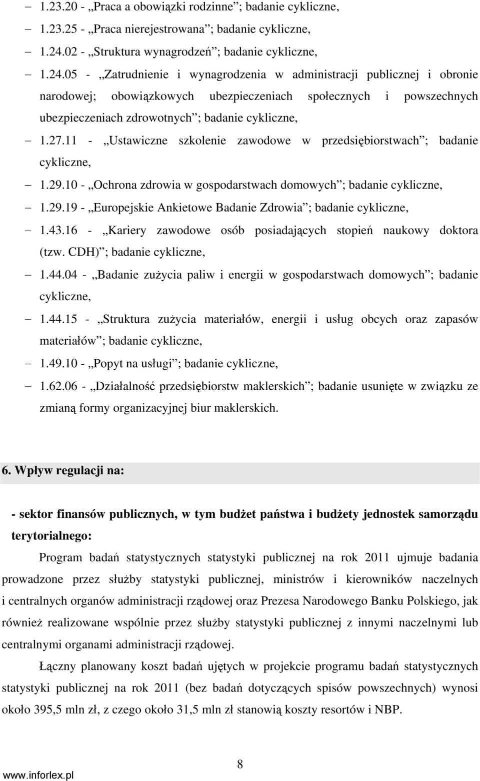 05 - Zatrudnienie i wynagrodzenia w administracji publicznej i obronie narodowej; obowiązkowych ubezpieczeniach społecznych i powszechnych ubezpieczeniach zdrowotnych ; badanie cykliczne, 1.27.